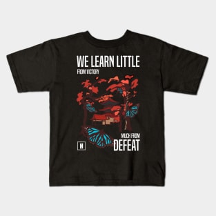 We learn little from victory much from defeat Kids T-Shirt